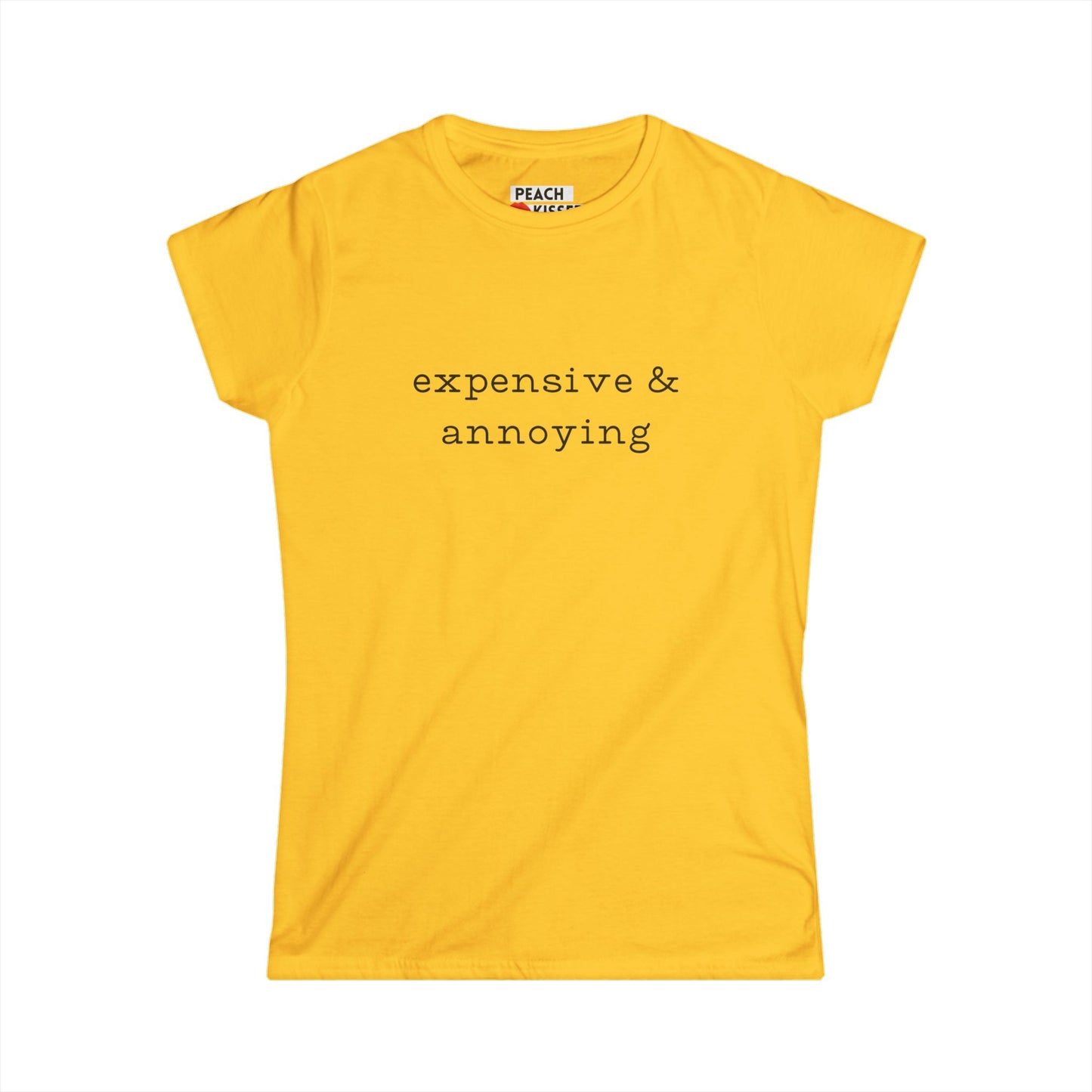 Expensive & Annoying T-Shirt – Funny Graphic Tee for Women, Quirky Novelty Gift, Soft Cotton Feminine Fit Shirt